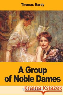 A Group of Noble Dames Thomas Hardy 9781546840251