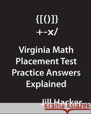 Virginia Math Placement Test Practice Answers Explained Jill Hacker 9781546841043 Createspace Independent Publishing Platform