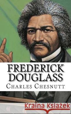 Frederick Douglass Charles Chesnutt 9781546841357 Createspace Independent Publishing Platform