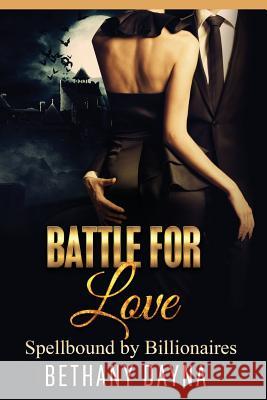 Battle for Love Bethany Dayna 9781546842743 Createspace Independent Publishing Platform