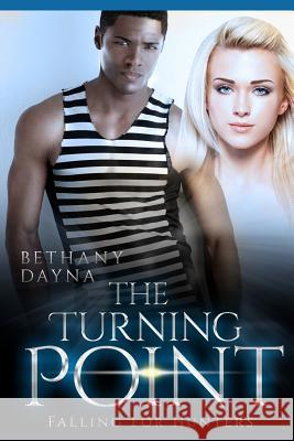 The Turning Point Bethany Dayna 9781546843283 Createspace Independent Publishing Platform