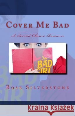 Cover Me Bad Rose Silverstone 9781546843382