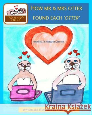 How Mr & Mrs Otter found Each 'Otter' Heijboer, Vikki 9781546846604