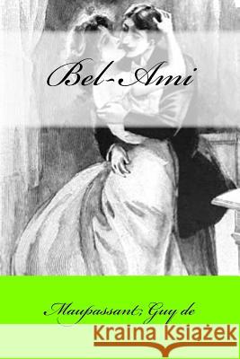 Bel-Ami Maupassant Gu Mybook 9781546849162 Createspace Independent Publishing Platform