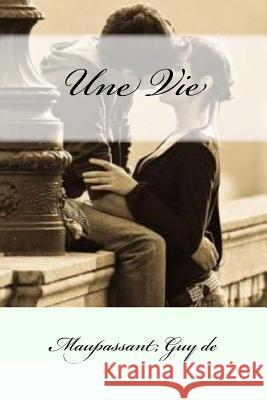 Une Vie Maupassant Gu Mybook 9781546849698 Createspace Independent Publishing Platform