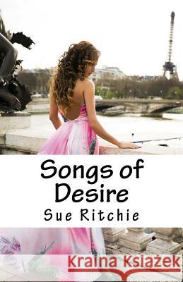 Songs of Desire: Romantic Suspense Sue Ritchie 9781546850311 Createspace Independent Publishing Platform