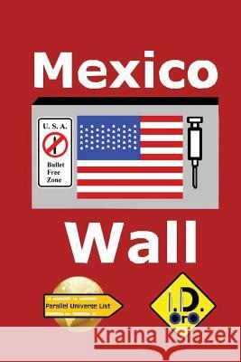 Mexico Wall (Nederlandse Editie) I. D. Oro 9781546850533 Createspace Independent Publishing Platform