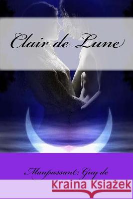 Clair de Lune Maupassant Gu Mybook 9781546851219 Createspace Independent Publishing Platform