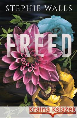 Freed MS Stephie Walls 9781546851288 Createspace Independent Publishing Platform