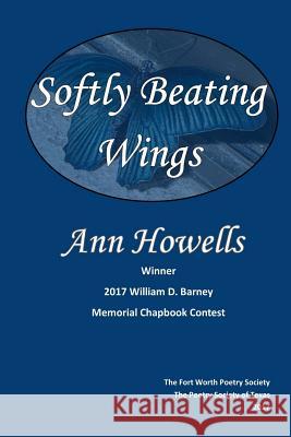 Softly Beating Wings Ann Howells 9781546851455 Createspace Independent Publishing Platform