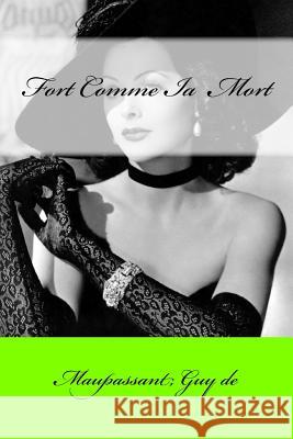 Fort Comme Ia Mort Maupassant Gu Mybook 9781546852438 Createspace Independent Publishing Platform