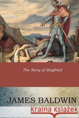 The Story of Siegfried James Baldwin 9781546852971
