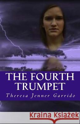 The Fourth Trumpet Theresa Jenner Garrido 9781546854043