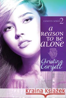 A Reason to Be Alone Christina Coryell 9781546855996 Createspace Independent Publishing Platform