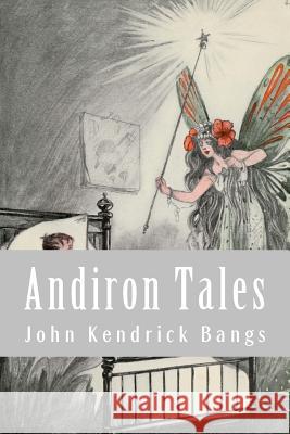 Andiron Tales John Kendrick Bangs 9781546856108