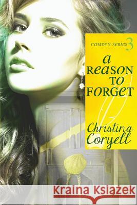 A Reason to Forget Christina Coryell 9781546856276 Createspace Independent Publishing Platform