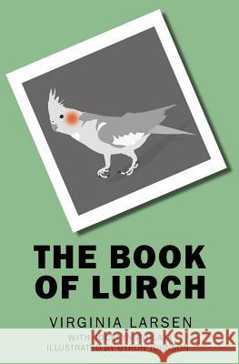 The Book of Lurch Virginia Larsen Jocelyn Pihlaja Byron Johnson 9781546856856