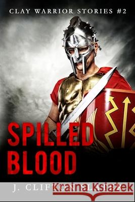 Spilled Blood J. Clifton Slater Hollis Jones 9781546857761 Createspace Independent Publishing Platform