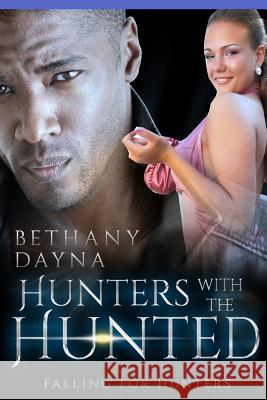 Hunters with the Hunted Bethany Dayna 9781546858355 Createspace Independent Publishing Platform