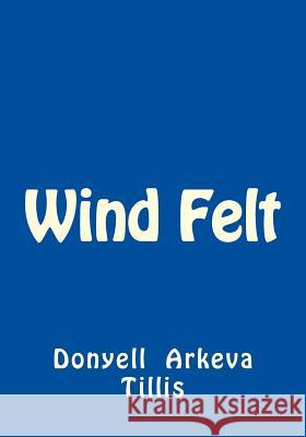 Wind Felt Donyell Arkeva Tillis 9781546860471 Createspace Independent Publishing Platform