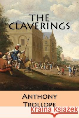 The Claverings Anthony Trollope 9781546861164 Createspace Independent Publishing Platform