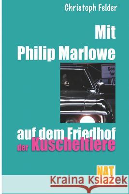 Mit Philip Marlowe auf dem Friedhof der Kuscheltiere Christoph Felder 9781546866220