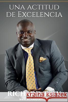 Una actitud de excelencia Taty, Richard 9781546868064 Createspace Independent Publishing Platform