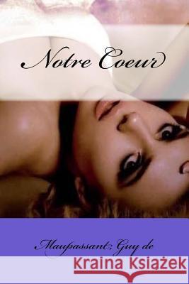 Notre Coeur Maupassant Gu Mybook 9781546869863 Createspace Independent Publishing Platform