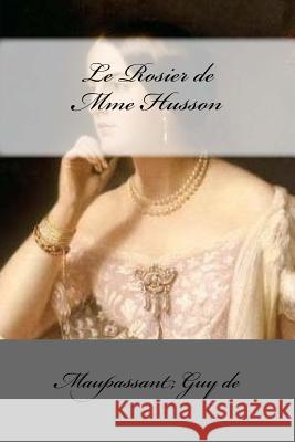 Le Rosier de Mme Husson Maupassant Gu Mybook 9781546870050 Createspace Independent Publishing Platform