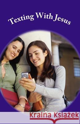 Texting with Jesus B. Mae Morris 9781546870401 Createspace Independent Publishing Platform