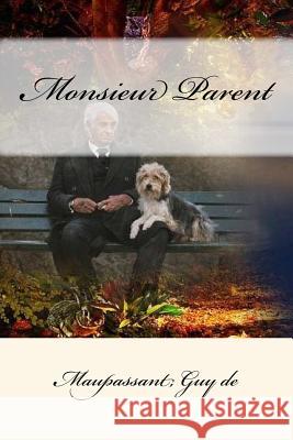 Monsieur Parent Maupassant Gu Mybook 9781546870456 Createspace Independent Publishing Platform