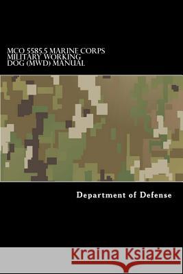 MCO 5585.5 Marine Corps Military Working Dog (MWD) Manual Anderson, Taylor 9781546874812