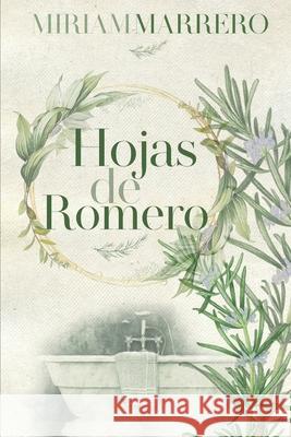 Hojas de romero Marrero, Miriam 9781546876175 Createspace Independent Publishing Platform