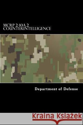 MCRP 2-10A.2 Counterintelligence: Formerly MCWP 2-6 Anderson, Taylor 9781546876489 Createspace Independent Publishing Platform