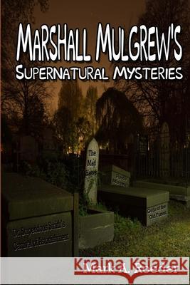 Marshall Mulgrew's Supernatural Mysteries Mark A. Roeder 9781546876588 Createspace Independent Publishing Platform