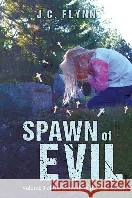 Spawn of Evil J. C. Flynn 9781546877431 Createspace Independent Publishing Platform
