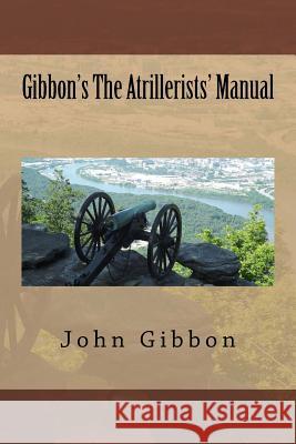 Gibbon's The Atrillerists' Manual Anderson, Taylor 9781546877844 Createspace Independent Publishing Platform