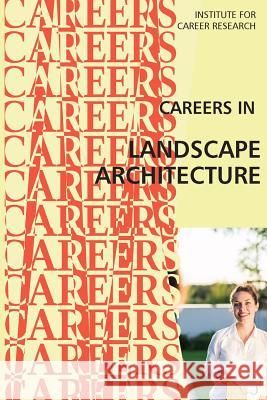 Careers in Landscape Architecture: Landscape Designer Institute for Career Research 9781546879039 Createspace Independent Publishing Platform