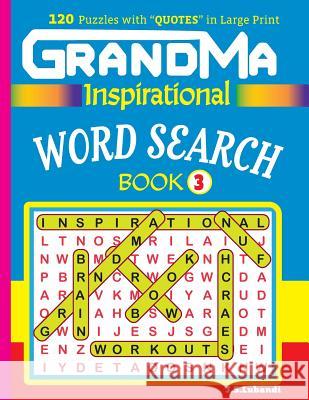 GRANDMA Inspirational WORD SEARCH Book: 120 puzzles and inspirational quotes to boost your memory, reason, mind and mood. Lubandi, J. S. 9781546879343