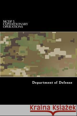 MCDP 3 Expeditionary Operations Taylor Anderson Department of Defense 9781546880196 Createspace Independent Publishing Platform