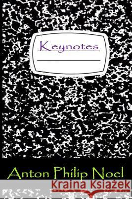 Keynotes Anton Philip Noel 9781546882473 Createspace Independent Publishing Platform