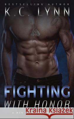 Fighting with Honor K. C. Lynn 9781546883166 Createspace Independent Publishing Platform