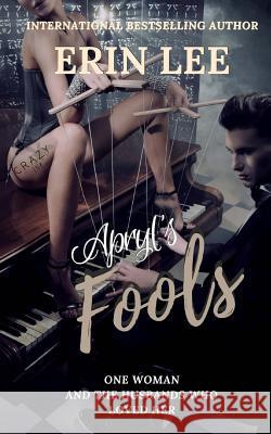 Apryl's Fools: A twisted romance novella Lee, Erin 9781546883777 Createspace Independent Publishing Platform