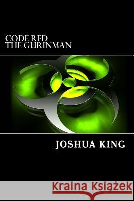 Code Red: The Gurinman Joshua King 9781546886112