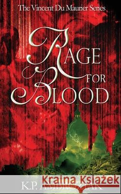 Rage For Blood: The Vincent Du Maurier Series, Book 1 Ambroziak, K. P. 9781546886792 Createspace Independent Publishing Platform
