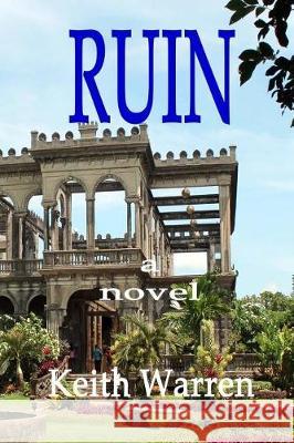 Ruin Keith Warren 9781546887409 Createspace Independent Publishing Platform