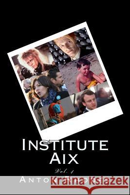 Institute Aix Anton Rhodes 9781546889199 Createspace Independent Publishing Platform