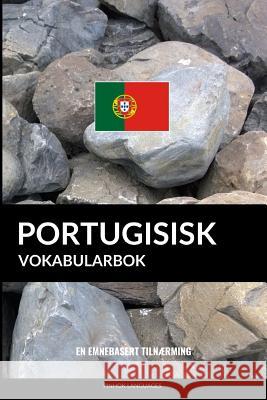 Portugisisk Vokabularbok: En Emnebasert Tilnærming Languages, Pinhok 9781546889410 Createspace Independent Publishing Platform