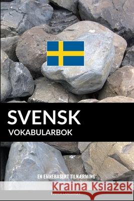 Svensk Vokabularbok: En Emnebasert Tilnærming Languages, Pinhok 9781546889816 Createspace Independent Publishing Platform