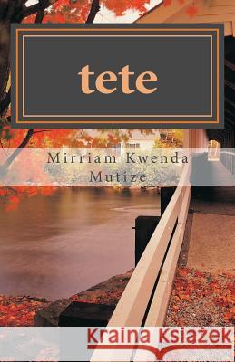 Tete Mrs Mirriam Kwend 9781546892724 Createspace Independent Publishing Platform